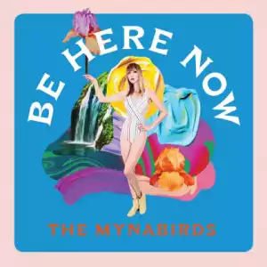 BE HERE NOW BY The Mynabirds